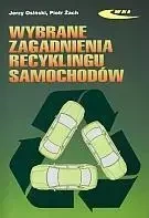 Wybrane zagadnienia recyklingu samochodów - Jerzy Osiński, Piotr Żach