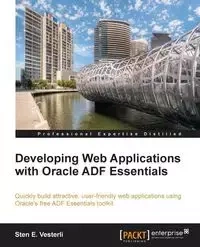 Developing Web Applications with Oracle Adf Essentials - Vesterli Sten