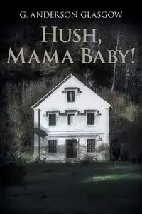 Hush, Mama Baby! - Anderson Glasgow G.
