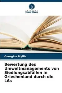 Bewertung des Umweltmanagements von Siedlungsabfällen in Griechenland durch die LAs - Myllis Georgios