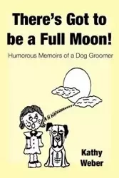 There's Got to Be a Full Moon! - Kathy Weber