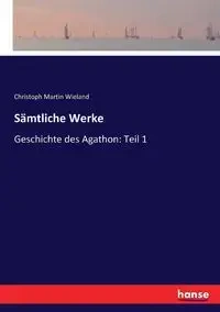 Sämtliche Werke - Martin Wieland Christoph
