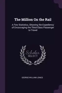 The Million On the Rail - George William Jones