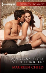 eBook Mężczyzna, który nie chce kochać - Maureen Child epub mobi