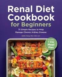 Renal Diet Cookbook for Beginners - Yang Edith