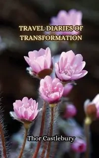 Travel Diaries of Transformation - Castlebury Thor