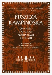 Puszcza Kampinoska. Opowieści o wydmach... - Szymon Jastrzębowski, Tomasz Związek, Jacek Marek