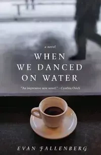 When We Danced on Water - Evan Fallenberg