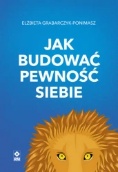 Jak budować pewność siebie - Elżbieta Grabarczyk-ponimasz