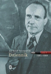 Dziennik Tom 5 1981-1989 - Jan Józef Szczepański
