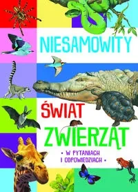 Niesamowity świat zwierząt - praca zbiorowa