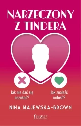 Narzeczony z Tindera. Jak nie dać się oszukać? - Nina Majewska-Brown