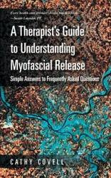 A Therapist's Guide to Understanding Myofascial Release - Cathy Covell
