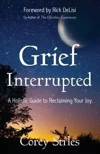 Grief Interrupted - Corey Stiles