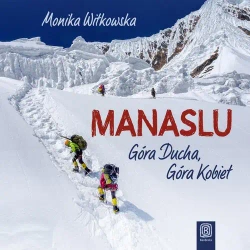 audiobook Manaslu. Góra Ducha, Góra Kobiet - Monika Witkowska