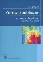 Zdrowie publiczne. Wyzwaniem dla systemów zdrowia - Andrzej Wojtczak