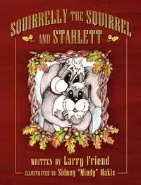 Squirrelly the Squirrel and Starlett - Larry Friend