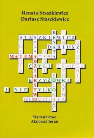 Matemadziarstwo - czyli krzyżówki i nie tylko - Renata Staszkiewicz, Dariusz Staszkiewicz