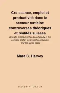 Croissance, Emploi Et Productivite Dans le Secteur Tertiaire - Harvey Mara C.