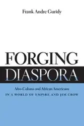 Forging Diaspora - Frank Andre Guridy