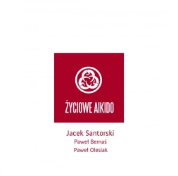 eBook Życiowe Aikido - Paweł Bernaś, Paweł Olesiak, Jacek Santorski epub mobi