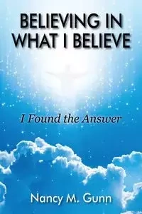 Believing in What I Believe - Nancy M. Gunn