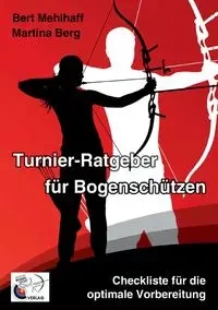 Turnier-Ratgeber für Bogenschützen - Bert Mehlhaff