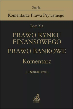Tom X A. Prawo rynku finansowego. Prawo bankowe. Komentarz - praca zbiorowa