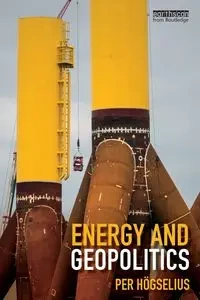Energy and Geopolitics - Högselius Per