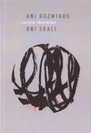 Ani rozmiaru ani skali - Lucyna Skompska