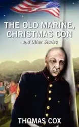 The Old Marine, Christmas Con and Other Stories - Thomas Cox