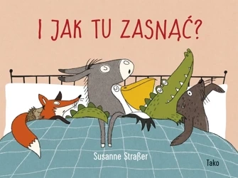 I jak tu zasnąć? wyd. 2024 - Susanne Straßer