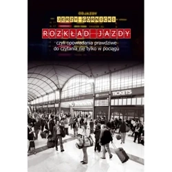 Rozkład jazdy, czyli opowiadania prawdziwe do czytania nie tylko w pociągu - JERZY GÓRNICKI