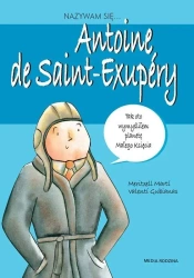 Nazywam się... Antoine De Saint-Exupery - opracowanie zbiorowe