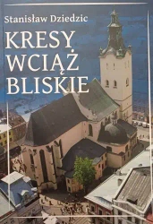 Kresy wciąż bliskie - praca zbiorowa