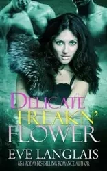Delicate Freakn' Flower - Eve Langlais
