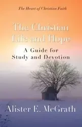 The Christian Life and Hope - McGrath Alister
