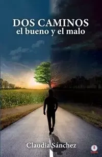 Dos caminos, el bueno y el malo - Claudia Sánchez