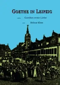 Goethe in Leipzig - Kloss Helmar