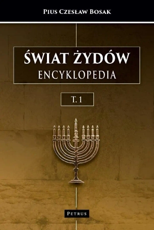 Świat Żydów. Encyklopedia. (A-J) - Pius Czesław Bosak