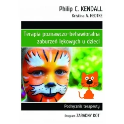 Terapia poznawczo-behawioralna zaburzeń lękowych u dzieci. Podręcznik Terapeuty. Program "Zaradny Kot" (wyd. 2024) - Kristina A. Hedtke, Kendall Philip C.