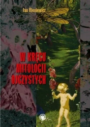 W kręgu mitologii ojczystych - Jan Kieniewicz
