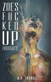 ZOE'S FUC KED UP THOUGHTS - Thanos A.P.