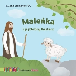 Maleńka i jej Dobry Pasterz. Biblioteczka Stasia - Zofia Szymanek FDC