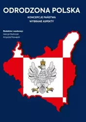 Odrodzona Polska. Koncepcje państwa - Henryk Stańczyk, Krzysztof Kawęcki