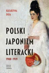 Polski japonizm literacki. 19001939 - Katarzyna Deja