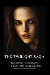 THE TWILIGHT SAGA - Jeremy Mark Robinson