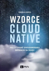 Wzorce Cloud Native. Projektowanie oprogramowania - Cornelia Davies