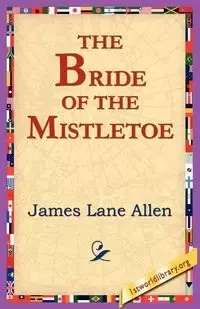 The Bride of the Mistletoe - Allen James Lane