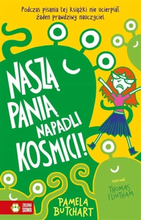 Szkolne szaleństwa. Naszą panią napadli kosmici! - Pamela Butchart, Thomas Flintham, Barbara Górecka